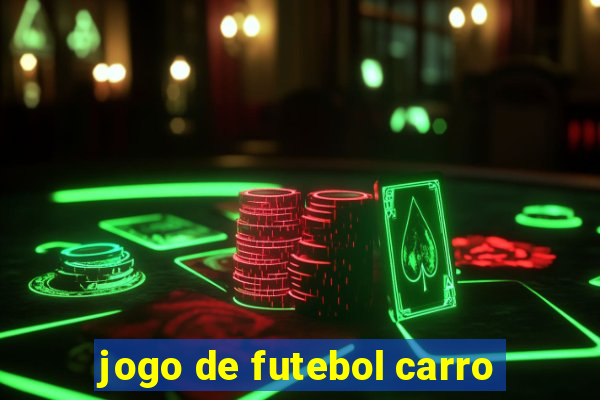 jogo de futebol carro